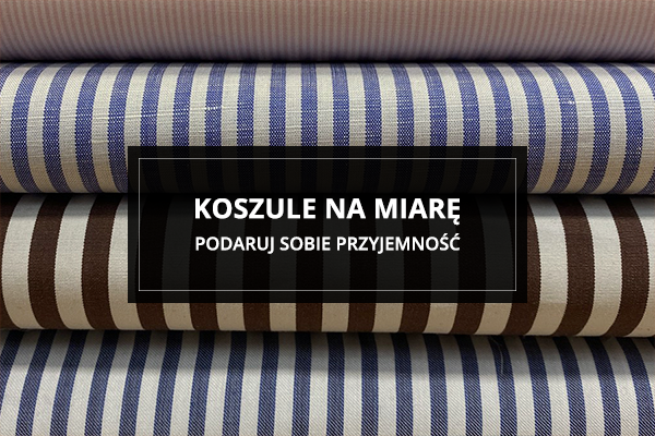 Koszule na miarę. Podaruj sobie przyjemność