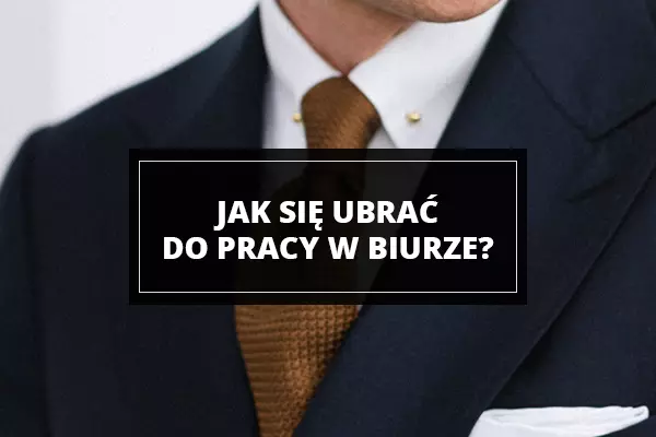 Jak się ubrać do pracy w biurze?
